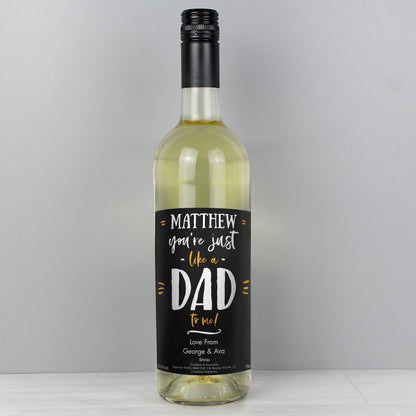 Personalised Like A Dad To Me White Wine