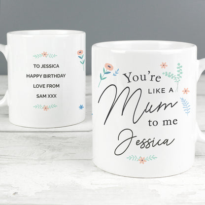 Personalised You're Like A Mum To Me Mug